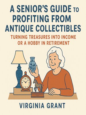 cover image of A Seniors Guide to Profiting from Antique Collectibles